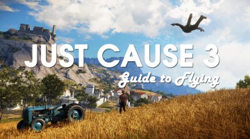 Just Cause 3 Guide to flying